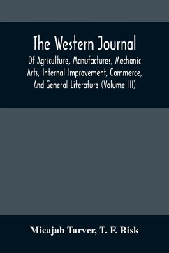 The Western Journal; Of Agriculture, Manufactures, Mechanic Arts, Internal Improvement, Commerce, And General Literature (Volume Iii) - Tarver, Micajah