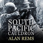 South Pacific Cauldron Lib/E: World War II's Great Forgotten Battlegrounds