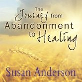 The Journey from Abandonment to Healing Lib/E: Surviving Through and Recovering from the Five Stages That Accompany the Loss of Love
