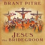 Jesus the Bridegroom Lib/E: The Greatest Love Story Ever Told