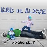 Dad or Alive Lib/E: Confessions of an Unexpected Stay-At-Home Dad