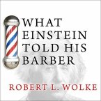 What Einstein Told His Barber Lib/E: More Scientific Answers to Everyday Questions