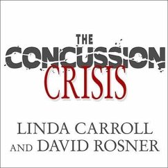The Concussion Crisis - Carroll, Linda; Rosner, David