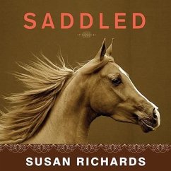 Saddled Lib/E: How a Spirited Horse Reined Me in and Set Me Free - Richards, Susan