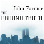 The Ground Truth Lib/E: The Untold Story of America Under Attack on 9/11