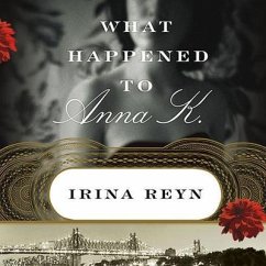 What Happened to Anna K. - Reyn, Irina