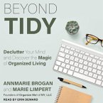 Beyond Tidy Lib/E: Declutter Your Mind and Discover the Magic of Organized Living