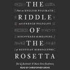 The Riddle of the Rosetta Lib/E: How an English Polymath and a French Polyglot Discovered the Meaning of Egyptian Hieroglyphs