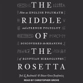 The Riddle of the Rosetta Lib/E: How an English Polymath and a French Polyglot Discovered the Meaning of Egyptian Hieroglyphs