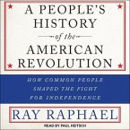 A People's History of the American Revolution Lib/E: How Common People Shaped the Fight for Independence
