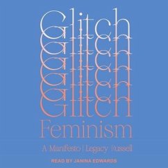Glitch Feminism Lib/E: A Manifesto - Russell, Legacy