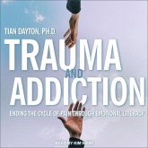Trauma and Addiction Lib/E: Ending the Cycle of Pain Through Emotional Literacy