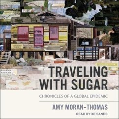 Traveling with Sugar: Chronicles of a Global Epidemic - Moran-Thomas, Amy