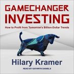 Gamechanger Investing: How to Profit from Tomorrow's Billion-Dollar Trends