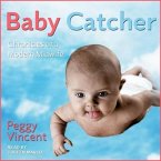 Baby Catcher Lib/E: Chronicles of a Modern Midwife
