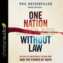 One Nation Without Law: The Rise of Lawlessness, the End Times and the Power of Hope - Hotsenpiller, Phil; Parks, Tom
