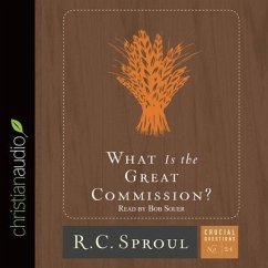 What Is the Great Commission? Lib/E - Sproul, R. C.; Souer, Bob