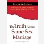 Truth about Same Sex Marriage Lib/E: 6 Things You Need to Know about What's Really at Stake