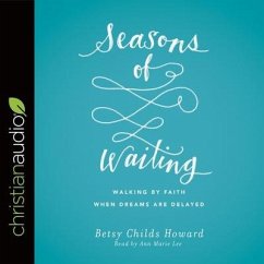 Seasons of Waiting: Walking by Faith When Dreams Are Delayed - Lee, Ann Marie; Howard, Betsy Childs