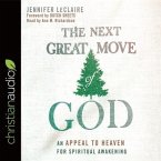 Next Great Move of God Lib/E: An Appeal to Heaven for Spiritual Awakening