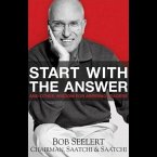 Start with the Answer Lib/E: And Other Wisdom for Aspiring Leaders