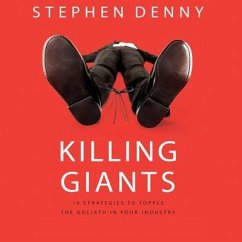 Killing Giants Lib/E: 10 Strategies to Topple the Goliath in Your Industry - Denny, Stephen