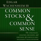Common Stocks and Common Sense Lib/E: The Strategies, Analyses, Decisions, and Emotions of a Particularly Successful Value Investor