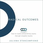 Radical Outcomes Lib/E: How to Create Extraordinary Teams That Get Tangible Results