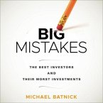 Big Mistakes Lib/E: The Best Investors and Their Worst Investments