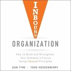 Inbound Organization Lib/E: How to Build and Strengthen Your Company's Future Using Inbound Principles