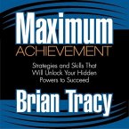 Maximum Achievement Lib/E: Strategies and Skills That Will Unlock Your Hidden Powers to Succeed
