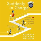 Suddenly in Charge 2e Lib/E: Managing Up Managing Down Succeeding All Around