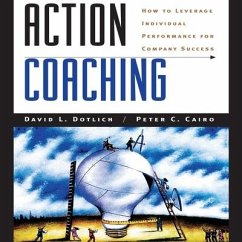 Action Coaching: How to Leverage Individual Performance for Company Success - Dotlich, David L.; Cairo, Peter C.