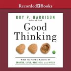 Good Thinking Lib/E: What You Need to Know to Be Smarter, Safer, Wealthier, and Wiser