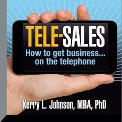 Tele-Sales: How to Get Business on the Telephone - Johnson, Kerry; Johnson, Kerry L.