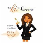 The KI to Success Lib/E: A Woman's Inspiring Guide to Having It All