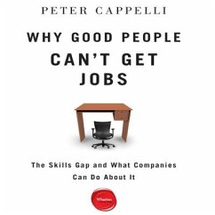Why Good People Can't Get Jobs Lib/E: The Skills Gap and What Companies Can Do about It - Cappelli, Peter
