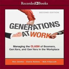 Generations at Work: Managing the Clash of Boomers, Gen Xers, and Gen Yers in the Workplace - Zemke, Ron; Filipczak, Bob; Raines, Claire