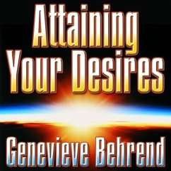 Attaining Your Desires: By Letting Your Subconscious Mind Work for You - Behrend, Genevieve
