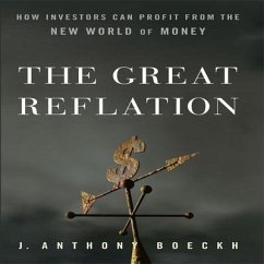 The Great Reflation Lib/E: How Investors Can Profit from the New World of Money - Boeckh, Anthony J.