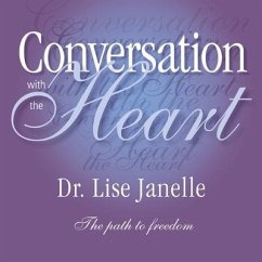 Conversation with the Heart: The Path to Extreme Freedom - Janelle, Lise