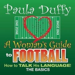 A Woman's Guide to Football: How to Talk His Language - Duffy, Paula
