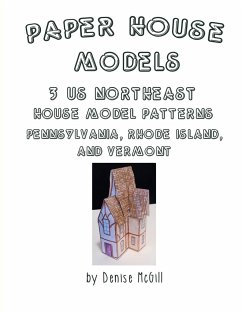 Paper House Models, 3 US Northeast House Model Patterns; Pennsylvania, Rhode Island, Vermont - McGill, Denise