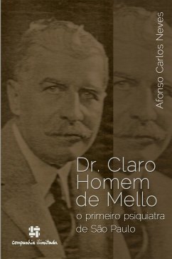 Dr. Claro Homem de Mello: o primeiro psiquiatra de São Paulo (eBook, ePUB) Cover Dr. Claro Homem de Mello: o primeiro psiquiatra de São Paulo (eBook, ePUB)