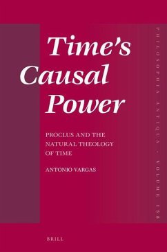 Time's Causal Power: Proclus and the Natural Theology of Time - Luis Costa Vargas, Antonio
