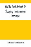 On The Best Method Of Studying The American Languages