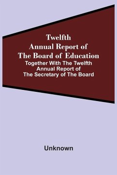 Cover Twelfth Annual Report Of The Board Of Education Together With The Twelfth Annual Report Of The Secretary Of The Board