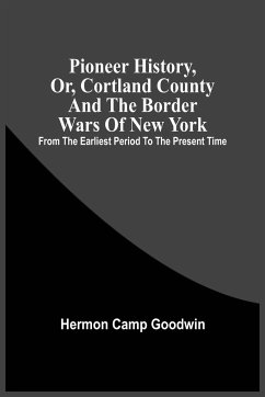 Pioneer History, Or, Cortland County And The Border Wars Of New York - Camp Goodwin, Hermon