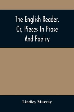 The English Reader, Or, Pieces In Prose And Poetry - Murray, Lindley