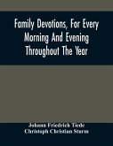 Family Devotions, For Every Morning And Evening Throughout The Year. Translated From The German Of Sturm And Tiede 1618